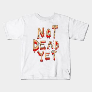 Not Dead Yet Kids T-Shirt